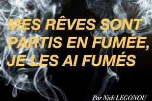 MES RÊVES SONT PARTIS EN FUMÉE, JE LES AI FUMÉS | AfroRaise