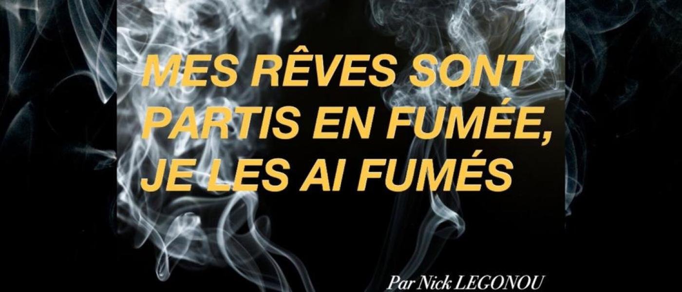 MES RÊVES SONT PARTIS EN FUMÉE, JE LES AI FUMÉS  | AfroRaise