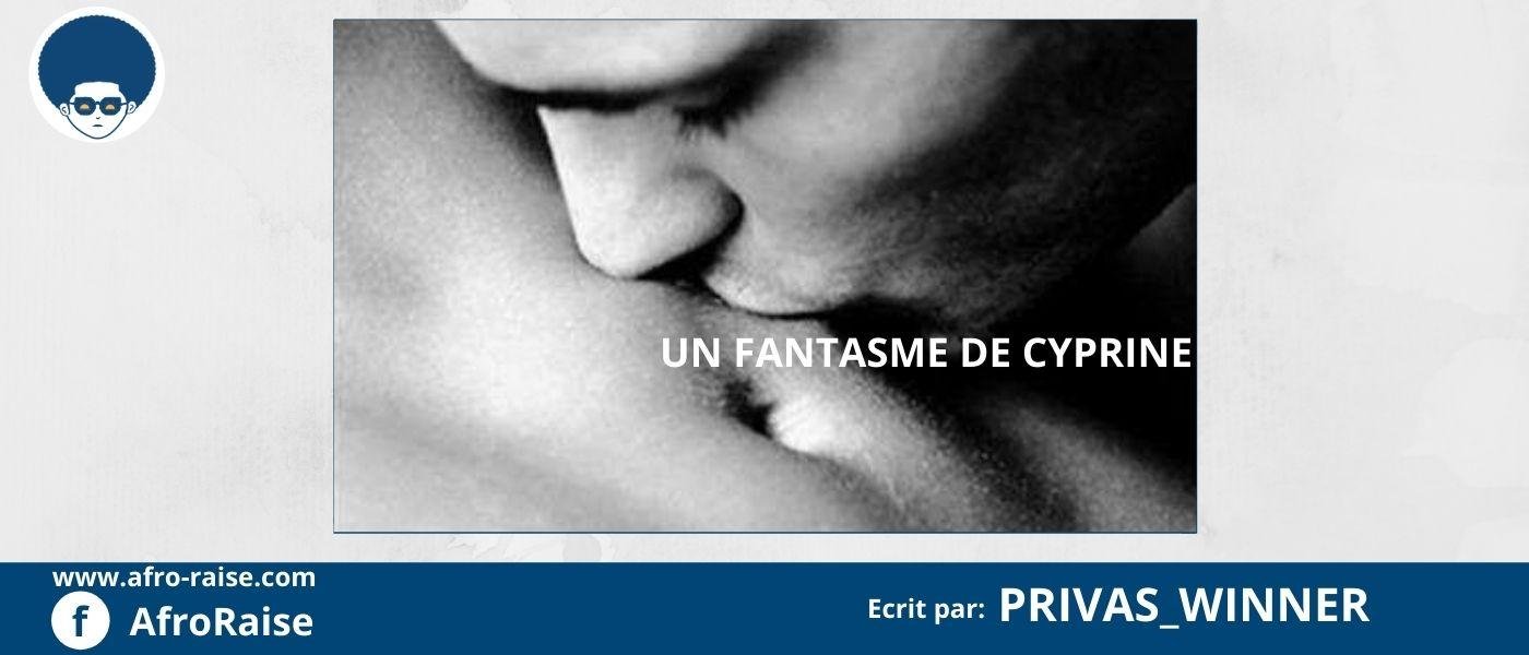 UN FANTASME DE CYPRINE (Ep 1) | AfroRaise