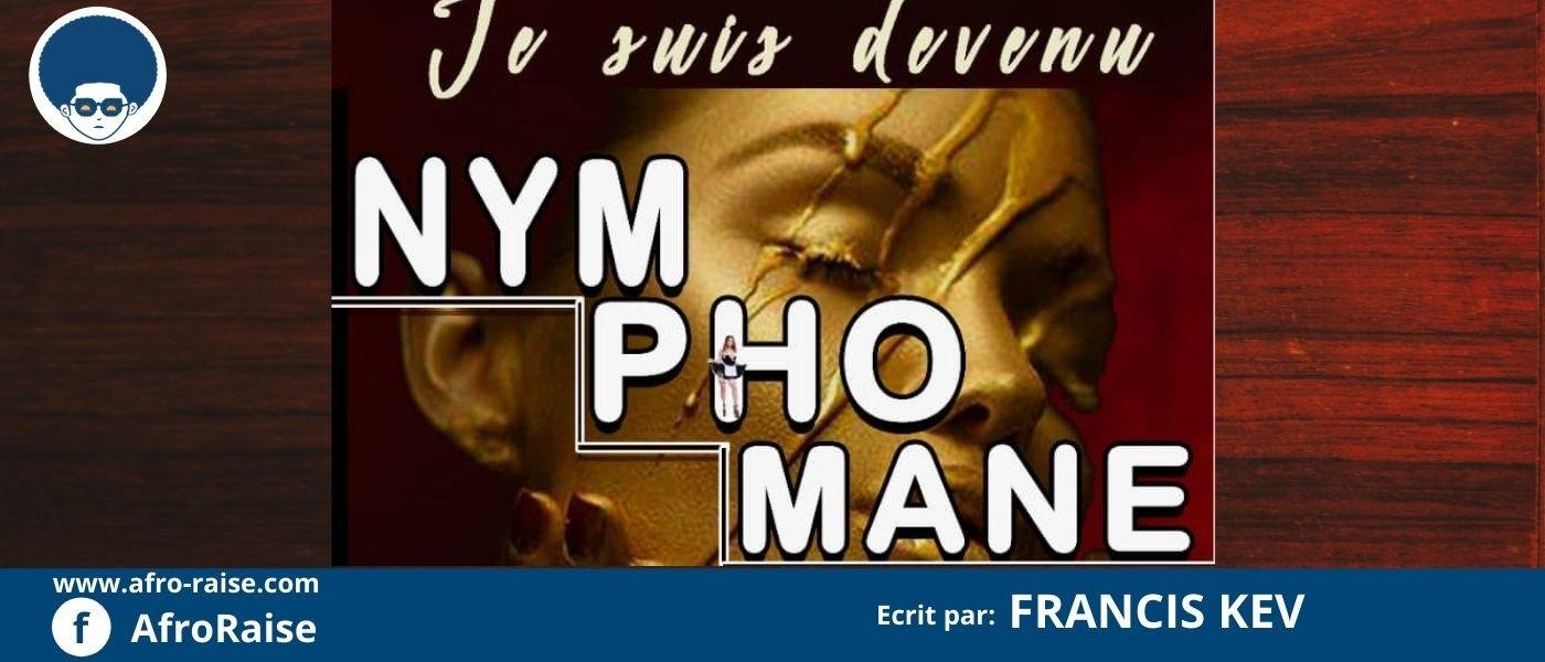 JE SUIS DEVENU NYMPHOMANE (Ep 13) | AfroRaise