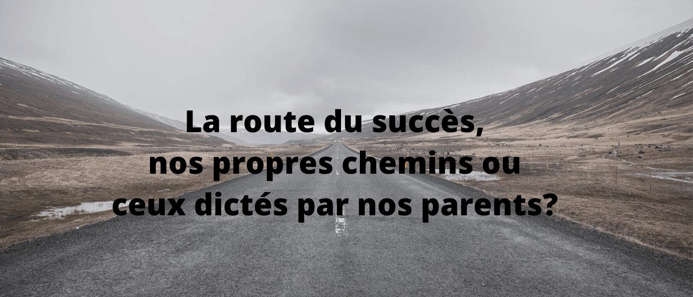 La route du succès: nos propres chemins ou ceux dictés par nos parents?  | AfroRaise