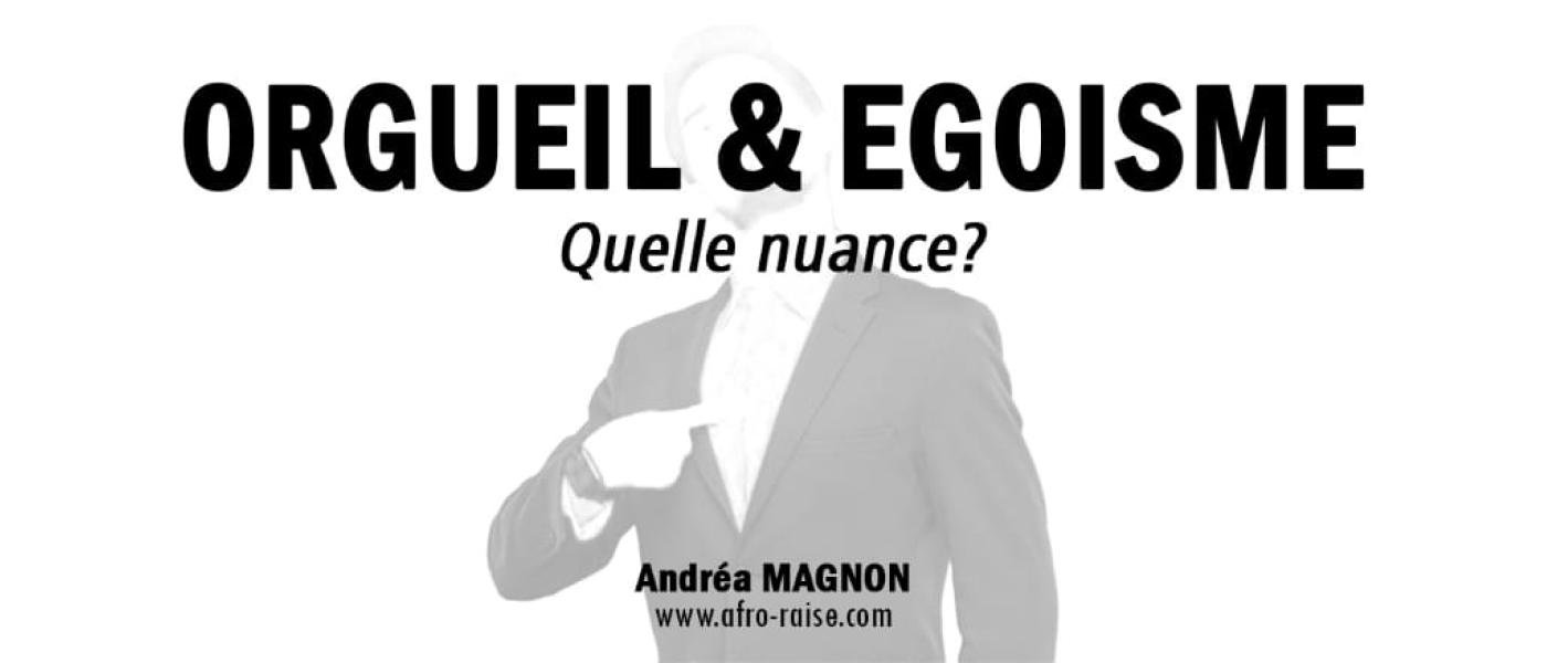 EGOISTE ou ORGUEILLEUX ? | AfroRaise
