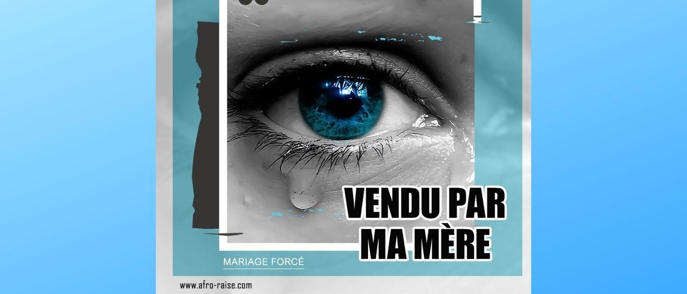 Vendu par ma mère | AfroRaise