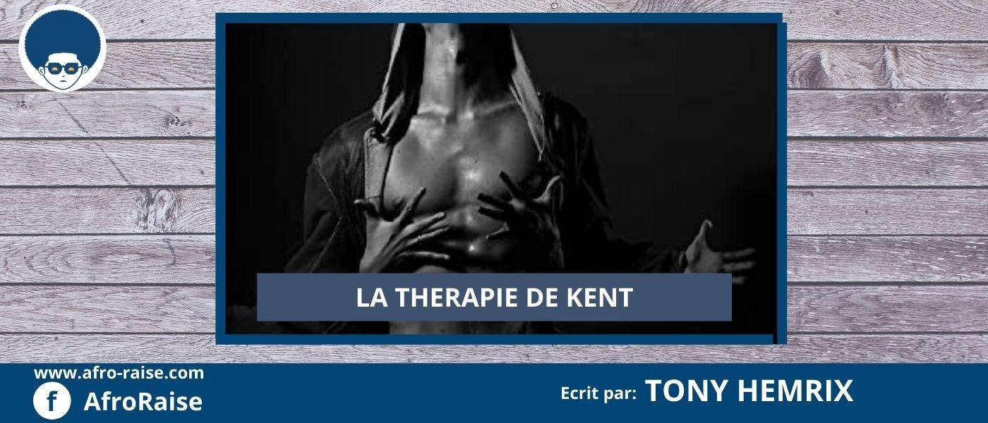 LA THERAPIE DE KENT(Ep 5) | AfroRaise