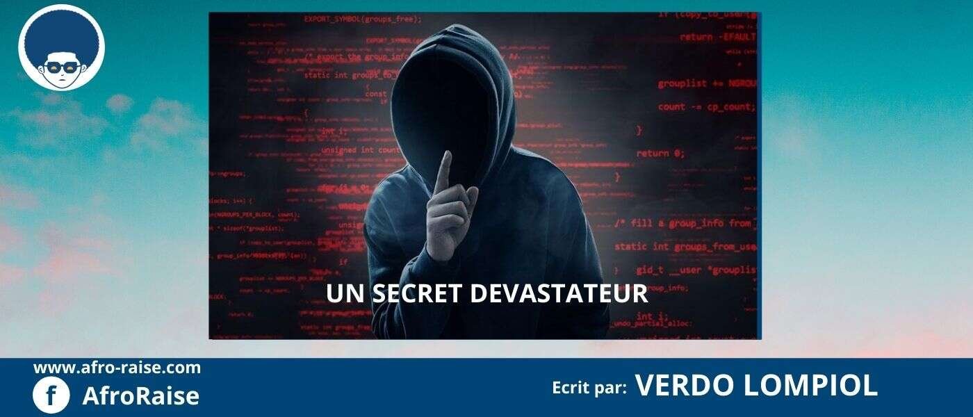 UN SECRET DEVASTATEUR | AfroRaise UN SECRET DEVASTATEUR | AfroRaise